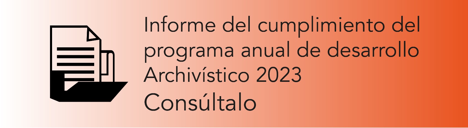 Imagen que permite conocer el Informe del cumplimiento del Programa Anual de Desarrollo Archivístico 2023