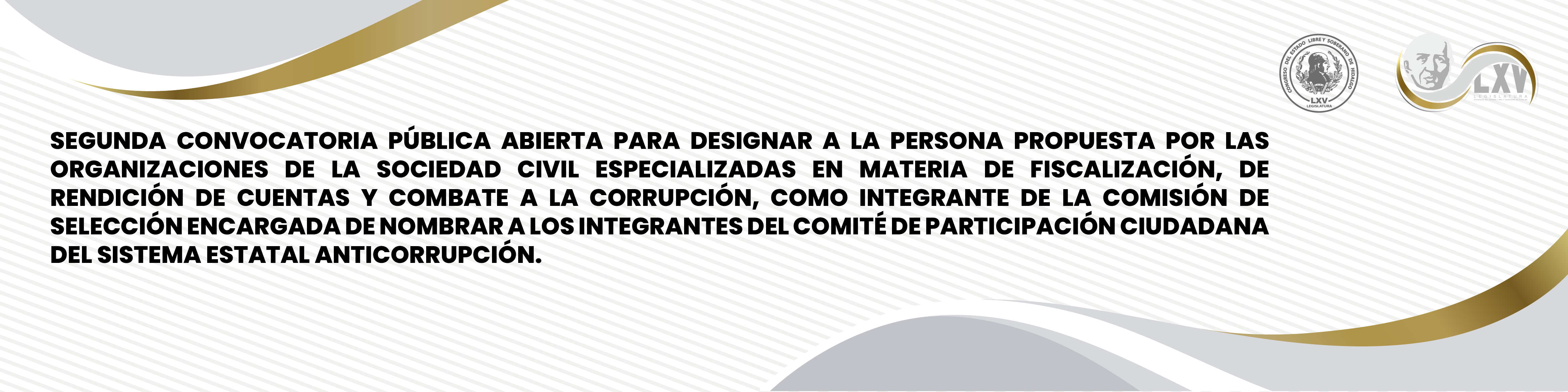 imagen que muestra la segunda convocatoria pública abierta para designar a la persona propuesta por las organizaciones de la sociedad civil especializadas en materia de fiscalización, de rendición de cuentas y combate a la corrupción, como integrante de la comisión de selección encargada de nombrar a los integrantes del comité de participación ciudadana del sistema estatal anticorrupción